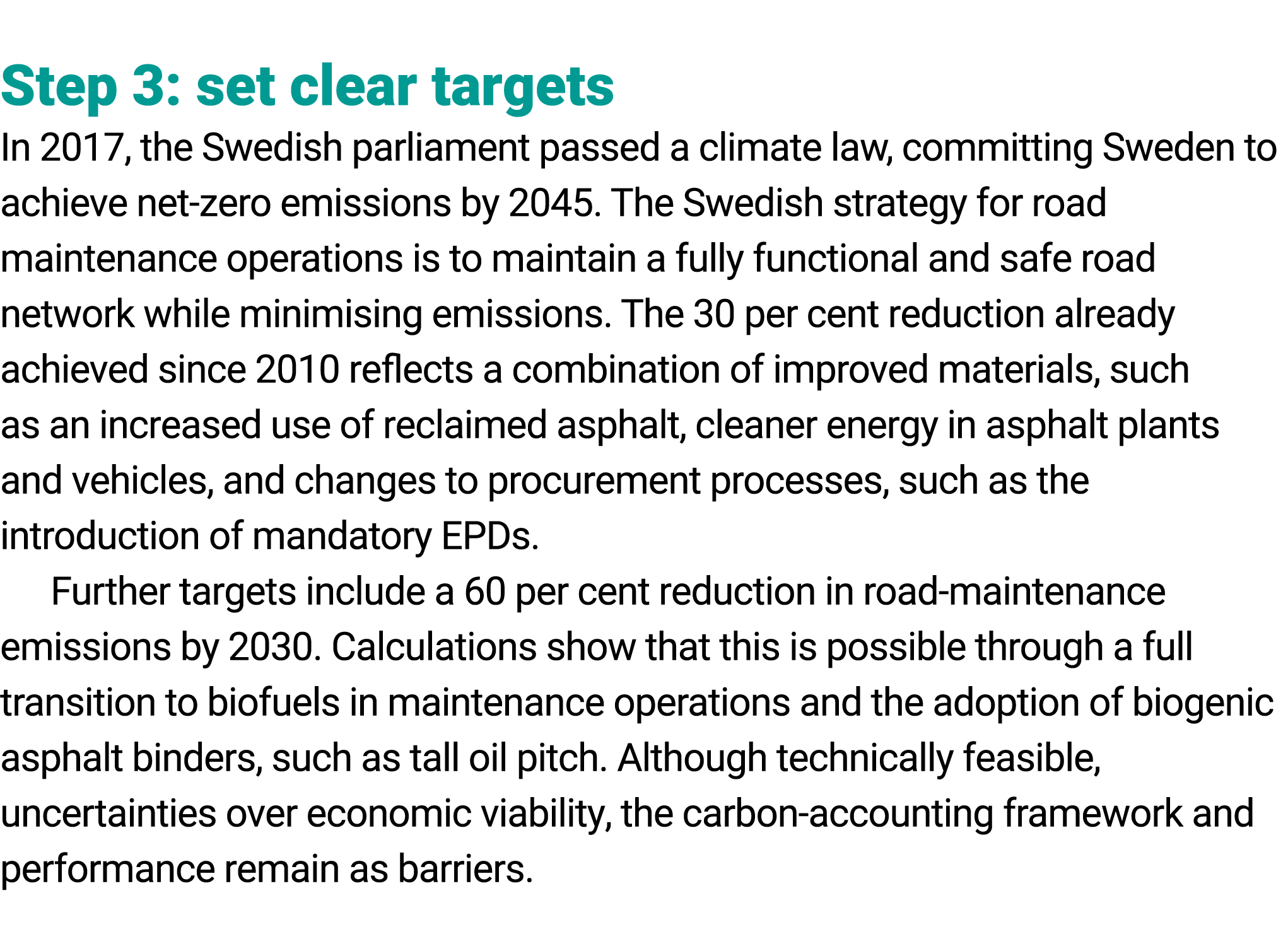  Step 3: set clear targets In 2017, the Swedish ﻿parliament passed a climate law, committing Sweden to achieve net ze...