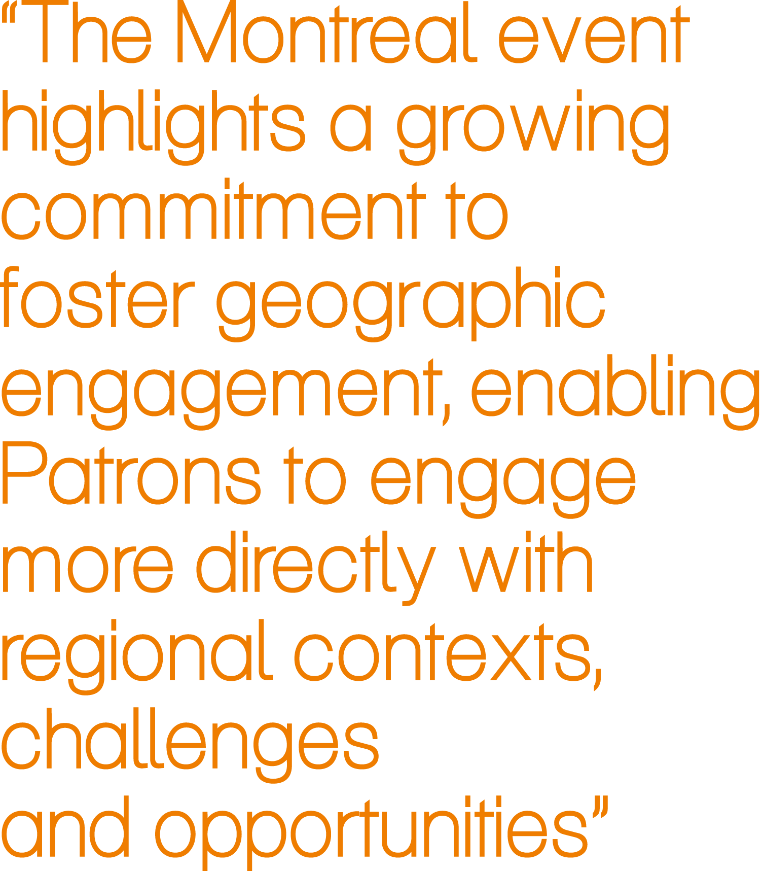 “The Montreal event highlights a growing commitment to foster geographic engagement, enabling Patrons to engage more ...