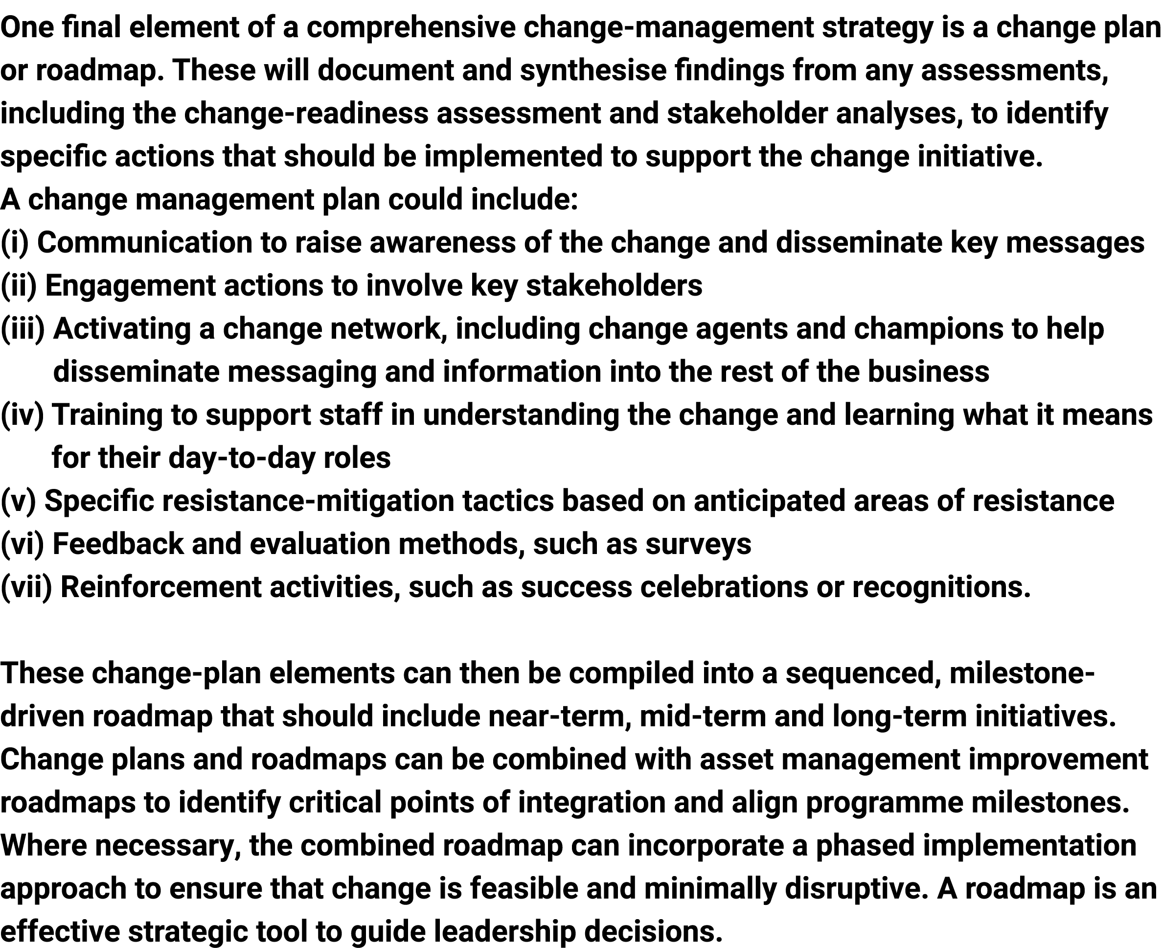 One final element of a comprehensive change management strategy is a change plan or roadmap. The﻿se will document and...