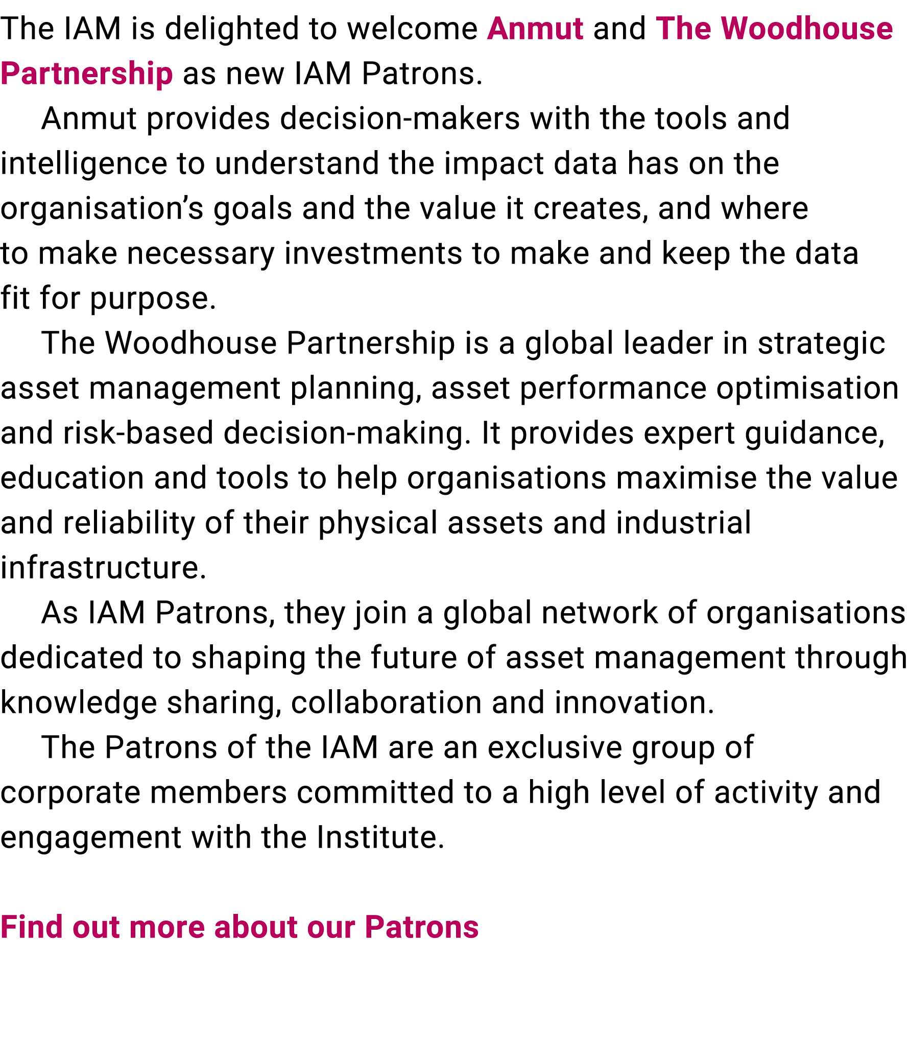 The IAM is delighted to welcome Anmut and The Woodhouse Partnership as new IAM Patrons. Anmut provides decision maker...