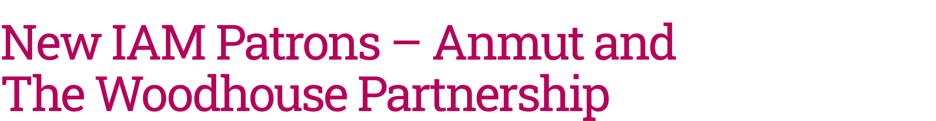 New IAM Patrons – Anmut and The Woodhouse Partnership