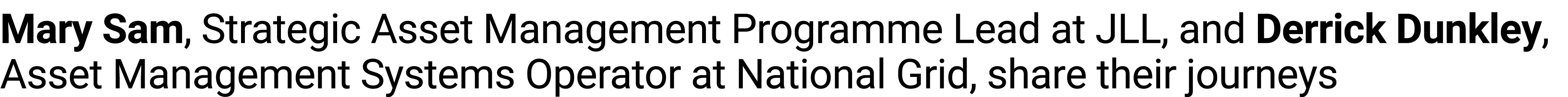 Mary Sam, Strategic Asset Management Programme Lead at JLL, and Derrick Dunkley, Asset Management Systems Operator at...