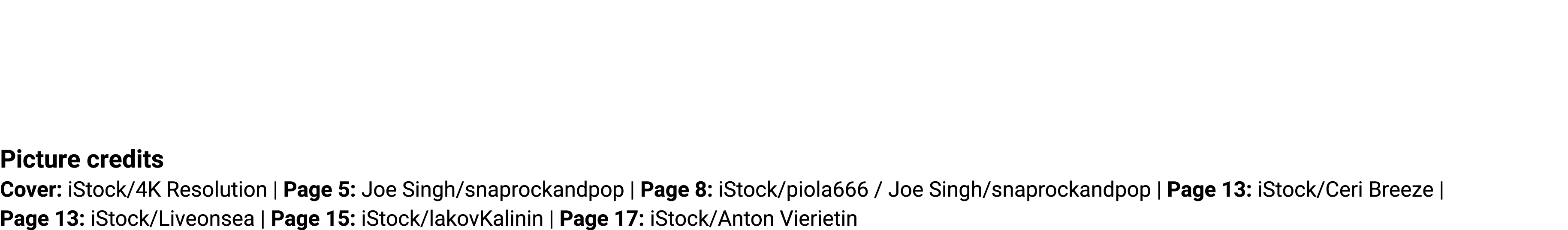 Picture credits Cover: iStock/4K Resolution | Page 5: Joe Singh/snaprockandpop | Page 8: iStock/piola666 / Joe Singh/...