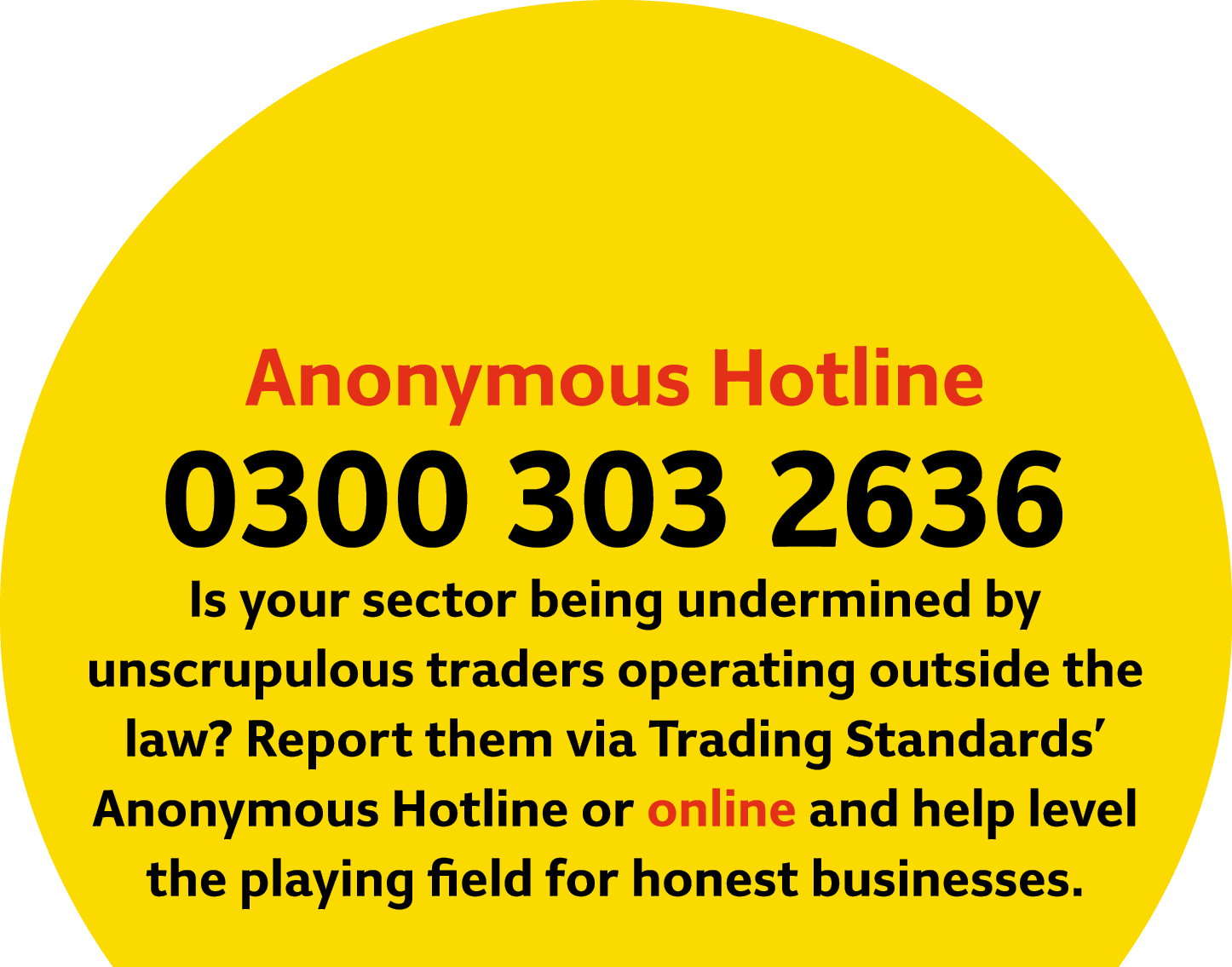  Anonymous Hotline 0300 303 2636 Is your sector being undermined by unscrupulous traders operating outside the law? R...